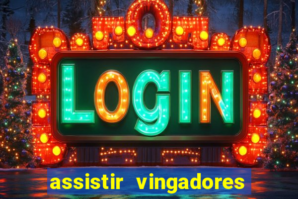 assistir vingadores ultimato completo dublado gratis